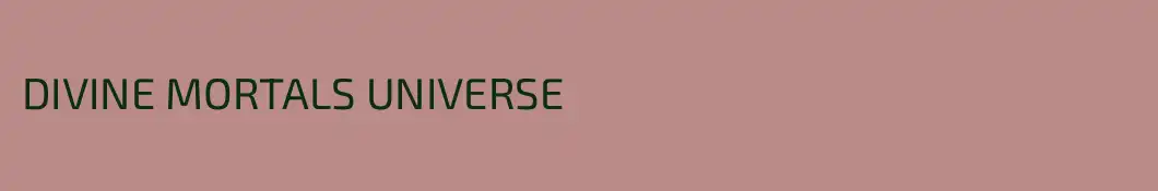 DIVINE MORTALS UNIVERSE
